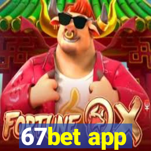 67bet app